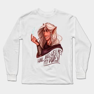 Hail and Well Met My Dudes! Long Sleeve T-Shirt